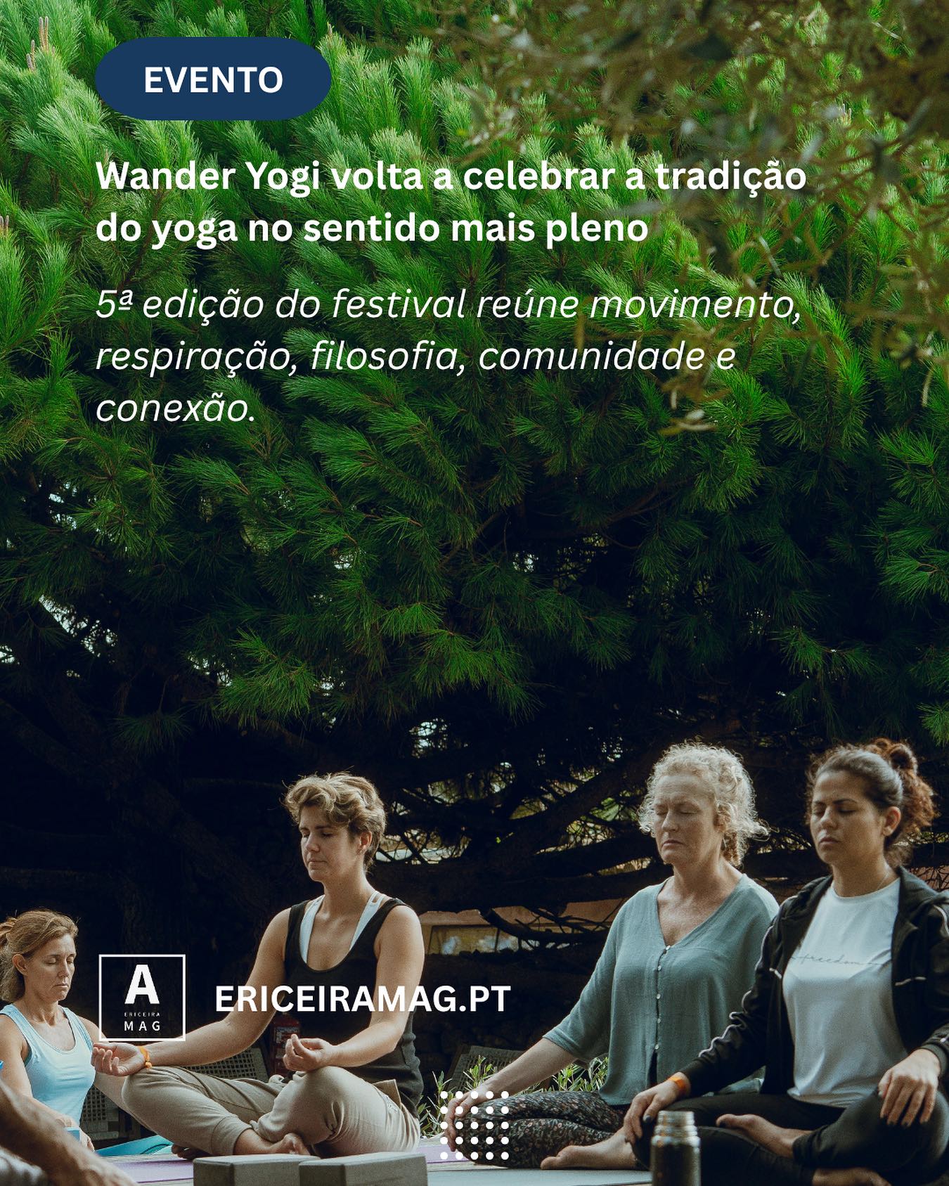 Entre os dias 1 e 4 de Outubro, o festival de Yoga Wander Yogi vai realizar-se sob o tema “The Invisible Thread — What Connects Us All” [“O Fio Invisível — O Que Nos Conecta a Todos”].

Mais infos em www.ericeiramag.pt/wander-yogi-volta-a-celebrar-a-tradicao-do-yoga-no-sentido-mais-pleno

@thewanderyogi_official