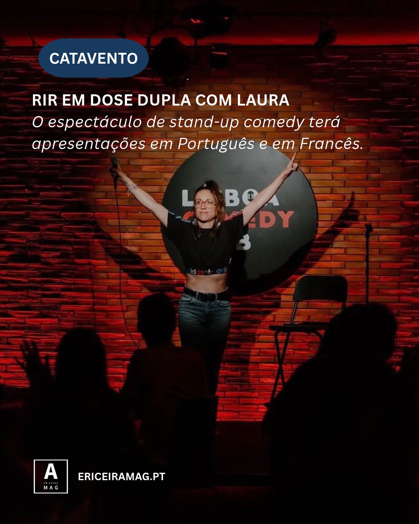 .
Mais infos em www.ericeiramag.pt/rir-em-dose-dupla-com-laura