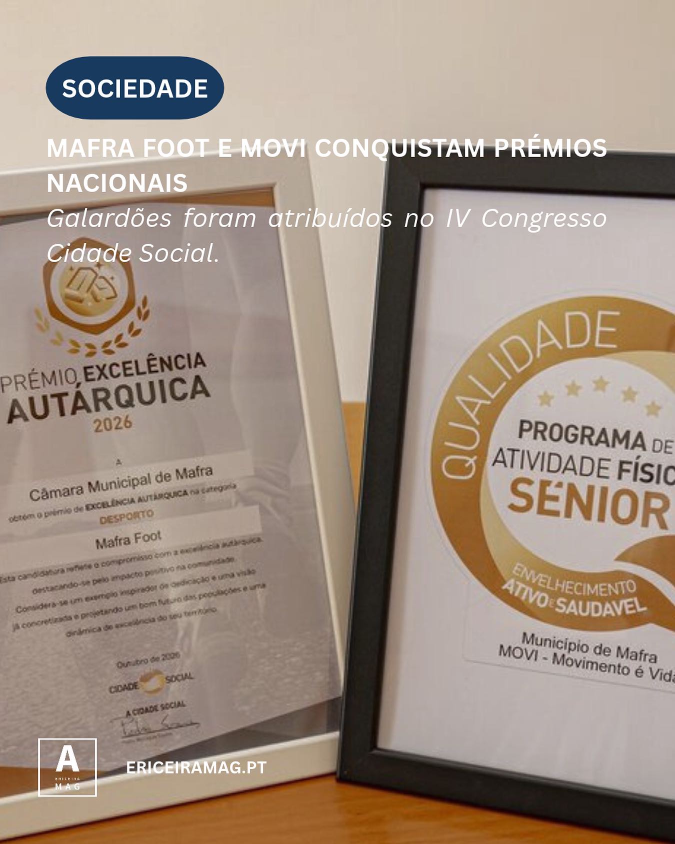 .
Para a Câmara Municipal, estes prémios reconhecem o mérito das equipas municipais e são um incentivo para continuar a investir numa autarquia mais sã.

Mais infos em www.ericeiramag.pt/mafra-foot-e-movi-conquistam-premios-nacionais